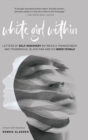 Image for White Girl Within : Letters of Self-Discovery Between a Transgender and Transracial Black Man and His Inner Female