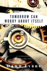 Image for Tomorrow Can Worry About Itself: A Strangely Unfamiliar Novel