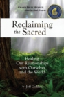 Image for Reclaiming the Sacred : Healing Our Relationships with Ourselves and the World