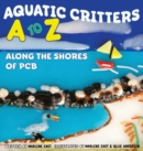Image for Aquatic Critters A to Z Along the Shores of PCB