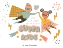 Image for The Little Book On How To Be Super Kids