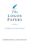 Image for The Logos Papers : To Make the Logos Known