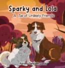 Image for Sparky and Lola : A Tail of Unlikely Friends