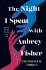 Image for The Night I Spent with Aubrey Fisher