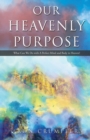 Image for Our Heavenly Purpose