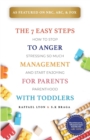 Image for The 7 Easy Steps to Anger Management for Parents with Toddlers : How to Stop Stressing So Much and Start Enjoying Parenthood