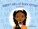 Image for Yarrie&#39;s ABCs of Black History : Black History from A to Z: An Inspirational Children&#39;s Story