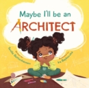 Image for Maybe I&#39;ll Be an Architect
