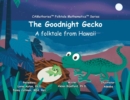 Image for The Goodnight Gecko : A folktale from Hawaii
