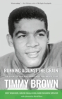 Image for Running Against the Grain : The Story of Philadelphia Eagle and Movie Star Timmy Brown