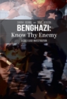 Image for Benghazi: Know Thy Enemy