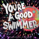 Image for You&#39;re a Good Swimmer