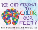 Image for Did God Forget to Color Our Feet?