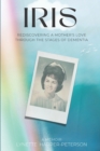 Image for Iris : Rediscovering a Mother&#39;s Love Through the Stages of Dementia