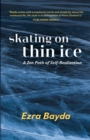 Image for Skating on Thin Ice - A Zen Path of Self-Realization : A Zen Path of Self-Realization