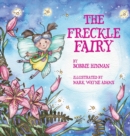 Image for The Freckle Fairy : Winner of 7 Children&#39;s Picture Book Awards: Have I Been Kissed by a Fairy?