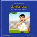 Image for The Ball Game : In My Neighborhood: Dealing With Teasing