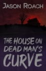 Image for The House on Dead Man&#39;s Curve