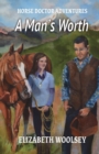 Image for A Man&#39;s Worth Horse Doctor Adventures