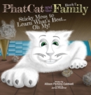Image for Phat Cat and the Family - Sticky Mess to Learn What&#39;s Best... Oh My!