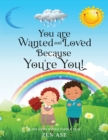 Image for You are Wanted and Loved Because You&#39;re You!