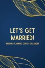Image for Let&#39;s Get Married! A Wedding Planning Guide &amp; Organizer