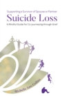 Image for Supporting a Survivor of Spouse or Partner Suicide Loss: A Mindful Guide for Co-journeying through Grief