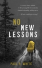 Image for No New Lessons: A Crazy Story about Re-Learning Life Lessons in Alaska&#39;s Deadly Wilderness... What Could Go Wrong?