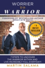 Image for Worrier To Warrior : 7 Steps to UNCOVER The Warrior Within and Live Incredibly Full Everyday