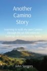 Image for Another Camino Story : Learning to walk my own Camino through life on 500 miles to Santiago de Compostela, Spain