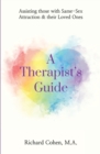 Image for A Therapist&#39;s Guide : Assisting those with Same-Sex Attraction &amp; their Loved Ones