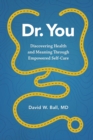 Image for Dr. You : Discovering Health and Meaning Through Empowered Self-Care