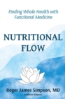 Image for Nutritional Flow : Finding Whole Health with Functional Medicine