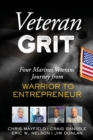 Image for Veteran Grit : Four Marine Veterans&#39; Journey from Warrior to Entrepreneur