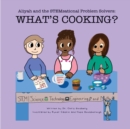 Image for Aliyah and the STEMsational Problem Solvers : WHAT&#39;S COOKING?: What&#39;s Cooking?
