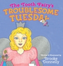 Image for The Tooth Fairy&#39;s Troublesome Tuesday