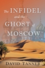 Image for Infidel and the Ghost of Moscow
