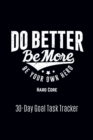 Image for Do Better Be More Be Your Own Hero : Hard Core