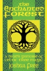Image for The Enchanted Forest : A Druid&#39;s Grimoire of Celtic Tree Magic