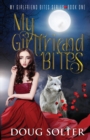 Image for My Girlfriend Bites : A Teen Paranormal Romance