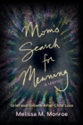 Image for Mom&#39;s Search for Meaning : Grief and Growth After Child Loss