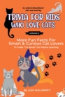 Image for Trivia For Kids Who Love Cats : More Fun Facts For Smart &amp; Curious Cat Lovers An Animal Educational Gift and Activity