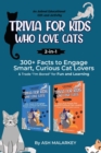 Image for Trivia For Kids Who Love Cats, 2-in-1 : 300+ Facts to Engage Smart, Curious Cat Lovers &amp; Trade I&#39;m Bored for Fun and Learning An Animal Educational Gift and Activity