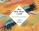 Image for Who, What, Where Is God? : Qui et Ou est Dieu?
