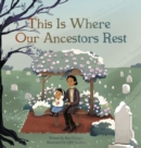 Image for This Is Where Our Ancestors Rest