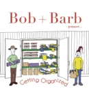 Image for Bob + Barb Present... Getting Organized