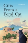 Image for Gifts from a Feral Cat : A Story of Love, Loss, and Miracles