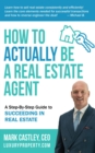 Image for How to Actually Be A Real Estate Agent