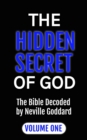 Image for Hidden Secret of God: The Bible Decoded by Neville Goddard: Volume One