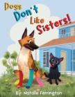 Image for Dogs Don&#39;t Like Sisters!